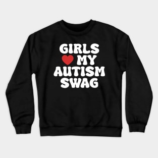 Girls Heart My Autism Swag Funny Girls Love My Autism Swag Crewneck Sweatshirt